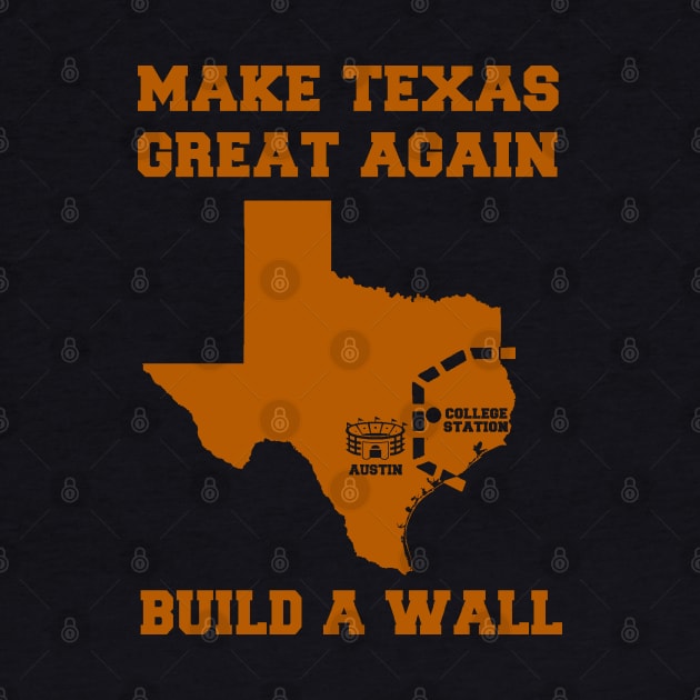 MAKE TEXAS GREAT AGAIN by thedeuce